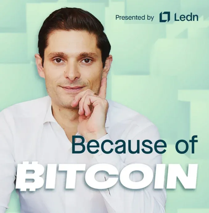 Cover art for the podcast Because of Bitcoin, presented by Ledn, showing its host against a mint green background.