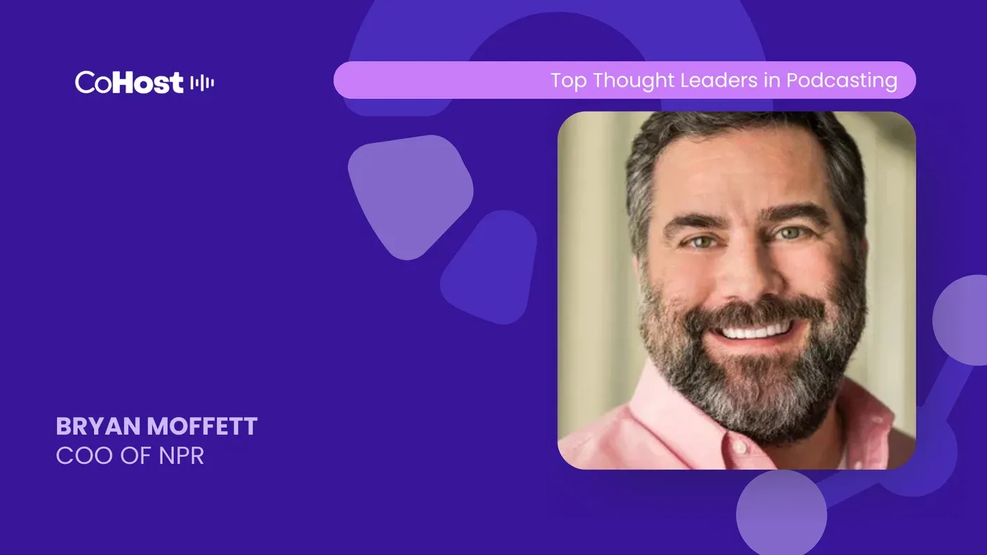 CoHost "Top Thought Leaders in Podcasting" card for "Bryan Moffett, COO of NPR", with his headshot