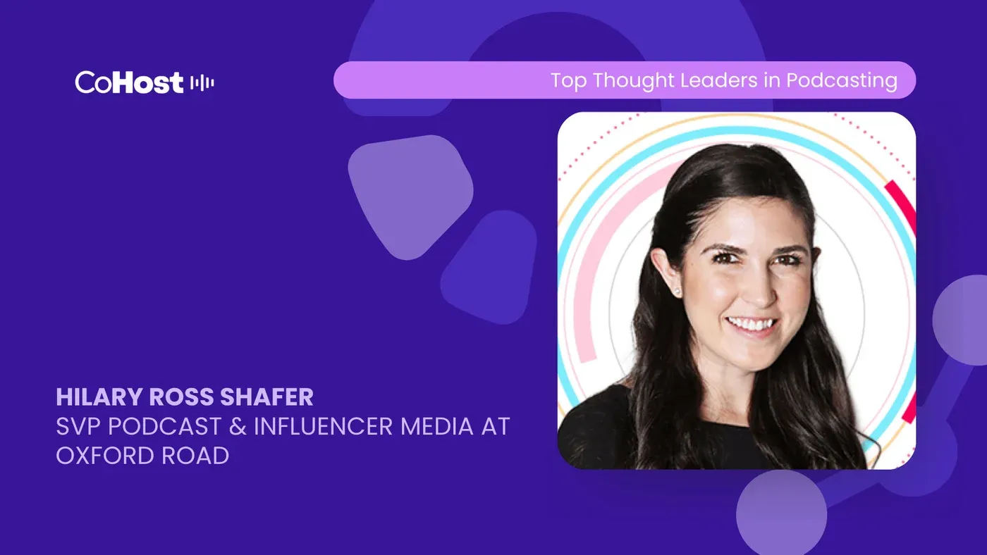 CoHost card titled "HILARY ROSS SHAFER, SVP PODCAST & INFLUENCER MEDIA AT OXFORD ROAD" with her smiling headshot
