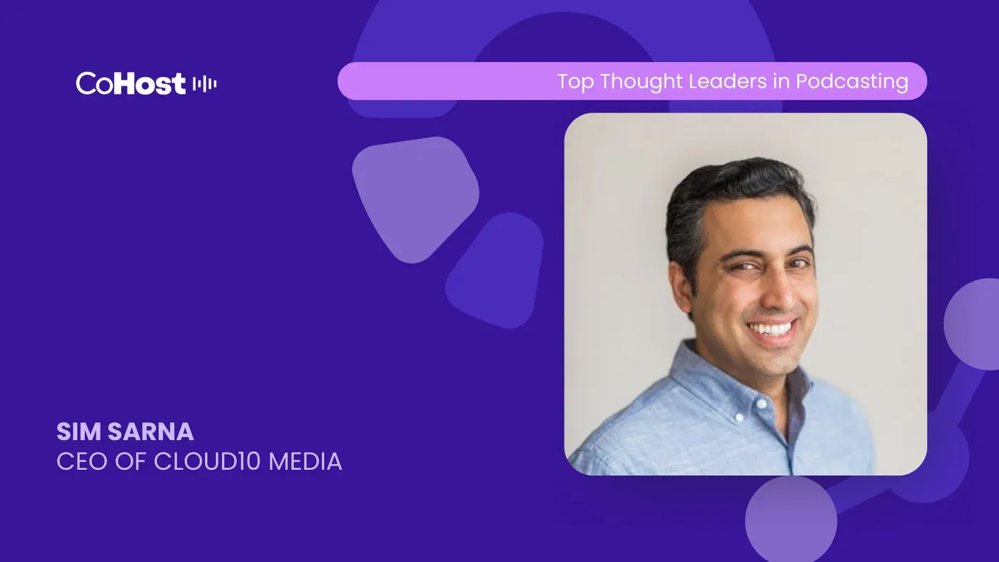 Smiling headshot on a purple CoHost card labeled "SIM SARNA, CEO OF CLOUD10 MEDIA" and "Top Thought Leaders in Podcasting"